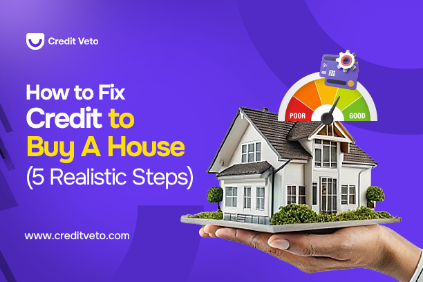 A hand holding a house with a credi score chart depicting how to fix credit to buy a house