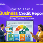 How to Read a Business Credit Report: 5 Key Tips for Success