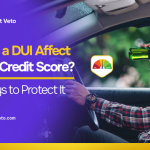 Does a DUI Affect Your Credit Score? 5 Ways to Protect It
