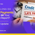 How Long Do Late Payments Stay on Your Credit Report? 2026 Update