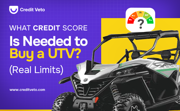 Image of a utv and a credit score illustrating what credit score is needed to buy a utv