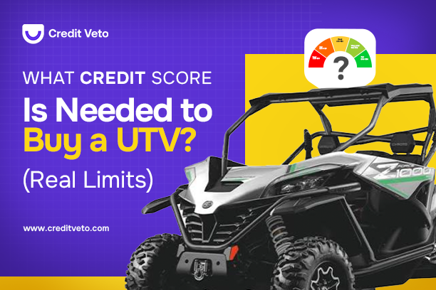 Image of a utv and a credit score illustrating what credit score is needed to buy a utv